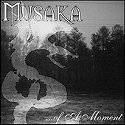 Musaka : ...Of a Moment